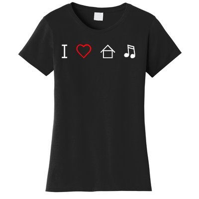 I Love House Music Women's T-Shirt