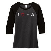 I Love House Music Women's Tri-Blend 3/4-Sleeve Raglan Shirt