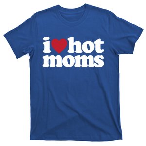 I Love Hot Moms Gift T-Shirt