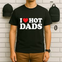 I Love Hot Dads I Heart Hot Dads T-Shirt