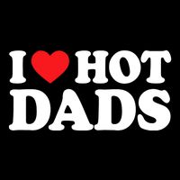 I Love Hot Dads I Heart Hot Dads T-Shirt