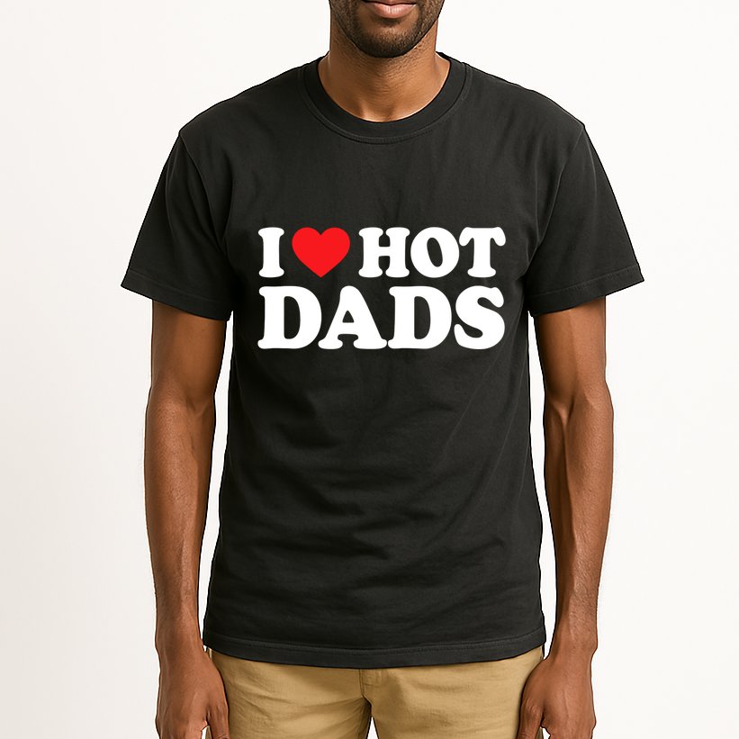 I Love Hot Dads I Heart Hot Dads Tall T-Shirt