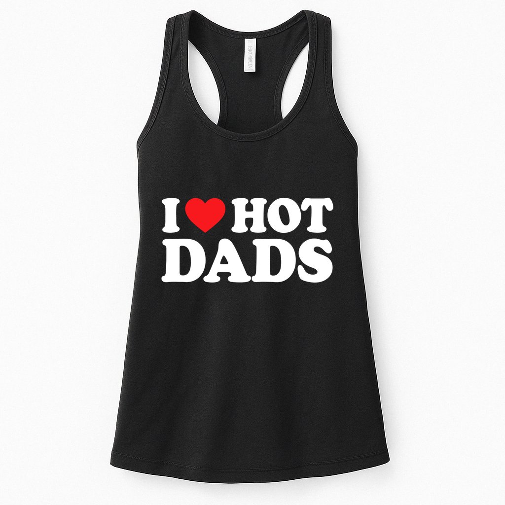 I Love Hot Dads I Heart Hot Dads Womens Tank Top