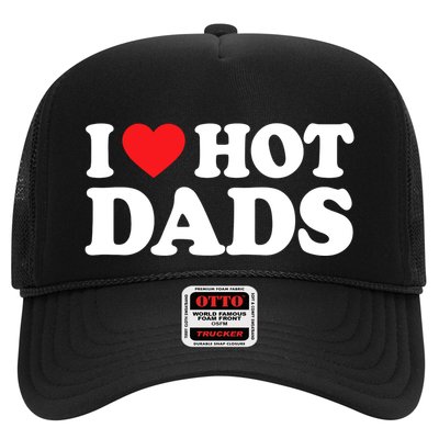 I Love Hot Dads I Heart Hot Dads Trucker Hat