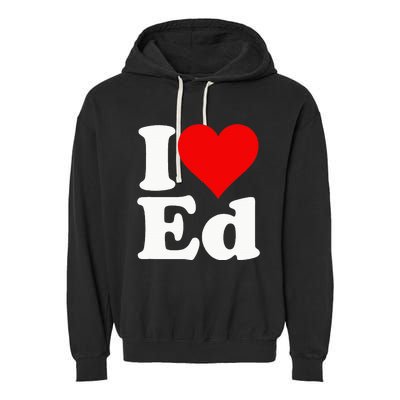 I LOVE HEART ED EDWARD EDGAR EDDIE EDITH EDMUND Garment-Dyed Fleece Hoodie