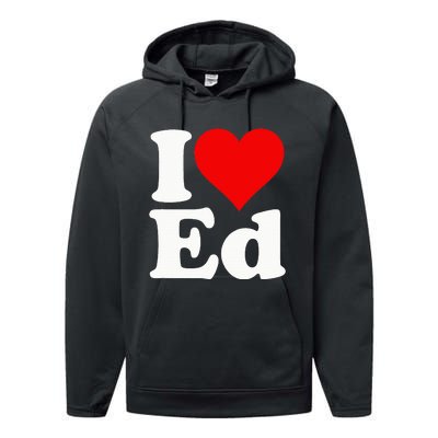 I LOVE HEART ED EDWARD EDGAR EDDIE EDITH EDMUND Performance Fleece Hoodie