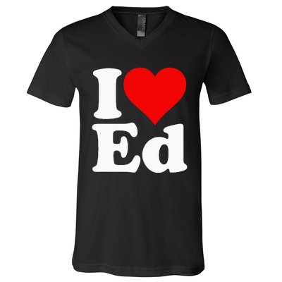 I LOVE HEART ED EDWARD EDGAR EDDIE EDITH EDMUND V-Neck T-Shirt