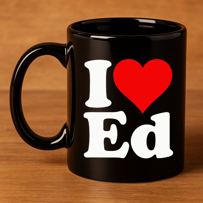 I LOVE HEART ED EDWARD EDGAR EDDIE EDITH EDMUND 11oz C Handle Ceramic Mug