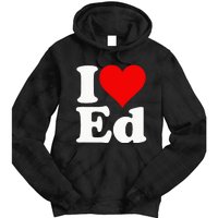 I LOVE HEART ED EDWARD EDGAR EDDIE EDITH EDMUND Tie Dye Hoodie