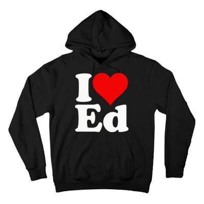 I LOVE HEART ED EDWARD EDGAR EDDIE EDITH EDMUND Tall Hoodie