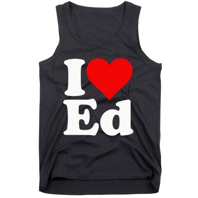 I LOVE HEART ED EDWARD EDGAR EDDIE EDITH EDMUND Tank Top