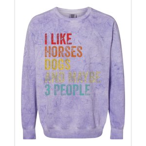 I Like Horses Dogs And Maybe 3 People Colorblast Crewneck Sweatshirt