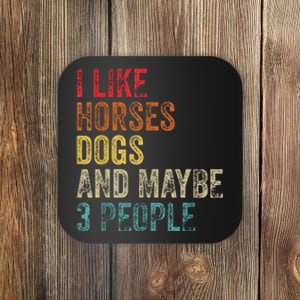 I Like Horses Dogs And Maybe 3 People Coaster