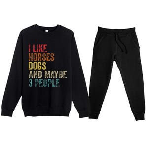 I Like Horses Dogs And Maybe 3 People Premium Crewneck Sweatsuit Set