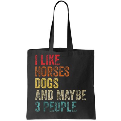 I Like Horses Dogs And Maybe 3 People Tote Bag