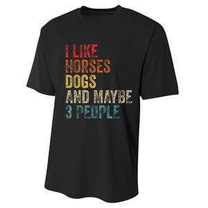 I Like Horses Dogs And Maybe 3 People Performance Sprint T-Shirt