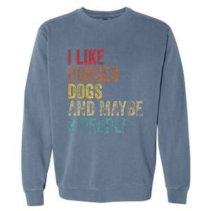 I Like Horses Dogs And Maybe 3 People Garment-Dyed Sweatshirt