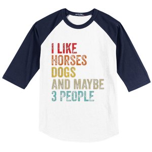 I Like Horses Dogs And Maybe 3 People Baseball Sleeve Shirt