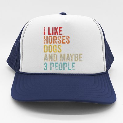 I Like Horses Dogs And Maybe 3 People Trucker Hat