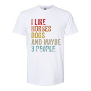 I Like Horses Dogs And Maybe 3 People Softstyle CVC T-Shirt