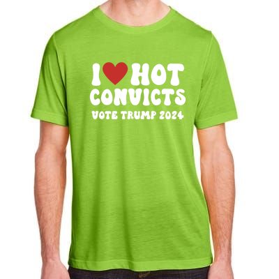 I Love Hot Convicts Vote Trump 2024 Funny Election Great Gift Adult ChromaSoft Performance T-Shirt