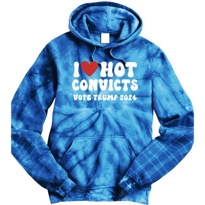 I Love Hot Convicts Vote Trump 2024 Funny Election Great Gift Tie Dye Hoodie