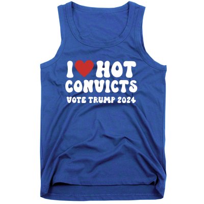 I Love Hot Convicts Vote Trump 2024 Funny Election Great Gift Tank Top