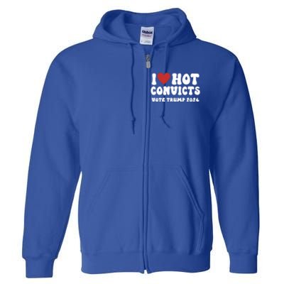 I Love Hot Convicts Vote Trump 2024 Funny Election Great Gift Full Zip Hoodie