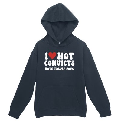 I Love Hot Convicts Vote Trump 2024 Funny Election Great Gift Urban Pullover Hoodie