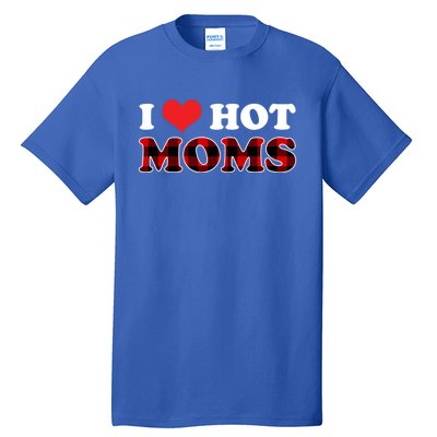 I Love Hot Moms Gift I Heart Hot Moms Buffalo Plaid Cute Gift Tall T-Shirt