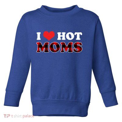 I Love Hot Moms Gift I Heart Hot Moms Buffalo Plaid Cute Gift Toddler Sweatshirt