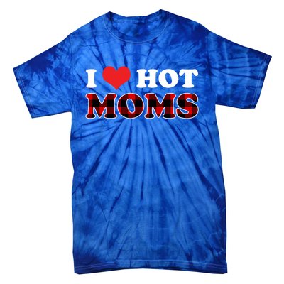 I Love Hot Moms Gift I Heart Hot Moms Buffalo Plaid Cute Gift Tie-Dye T-Shirt