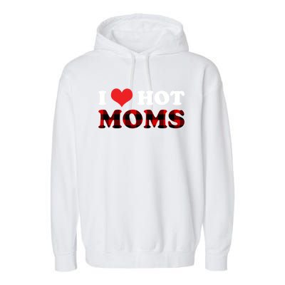 I Love Hot Moms Gift I Heart Hot Moms Buffalo Plaid Cute Gift Garment-Dyed Fleece Hoodie