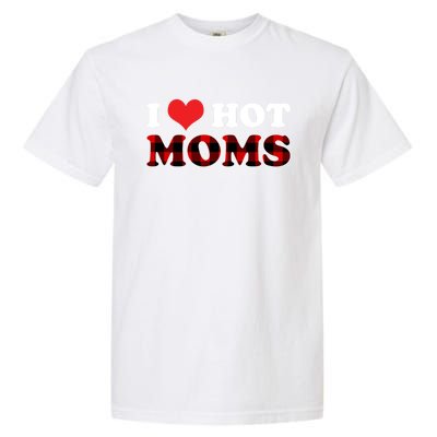 I Love Hot Moms Gift I Heart Hot Moms Buffalo Plaid Cute Gift Garment-Dyed Heavyweight T-Shirt