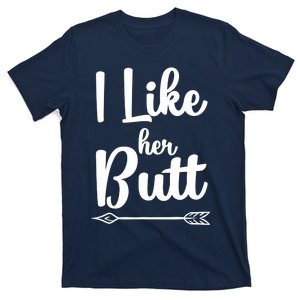 I Like Her Butt Funny Compliment Matching Couples T-Shirt