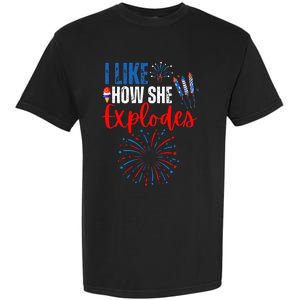 I Like How She Explodes I Like How He Bangs 4th Of July Garment-Dyed Heavyweight T-Shirt