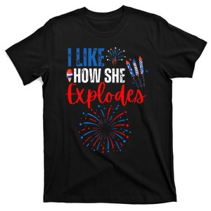 I Like How She Explodes I Like How He Bangs 4th Of July T-Shirt