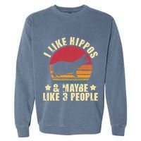 I Like Hippos & Maybe Like 3 People Zookeeper Hippopotamus Garment-Dyed Sweatshirt