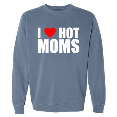 I Love Hot Moms Gift Red Heart Love My Hot Wife Husband Gift Garment-Dyed Sweatshirt