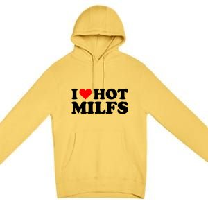 I Love Hot Milfs Funny Red Heart I Heart Hot Moms Milfs Gift Premium Pullover Hoodie