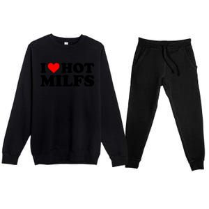 I Love Hot Milfs Funny Red Heart I Heart Hot Moms Milfs Gift Premium Crewneck Sweatsuit Set