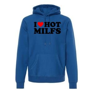 I Love Hot Milfs Funny Red Heart I Heart Hot Moms Milfs Gift Premium Hoodie