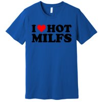 I Love Hot Milfs Funny Red Heart I Heart Hot Moms Milfs Gift Premium T-Shirt