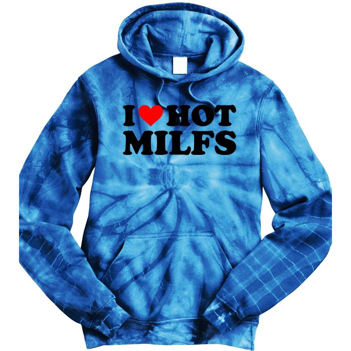 I Love Hot Milfs Funny Red Heart I Heart Hot Moms Milfs Gift Tie Dye Hoodie