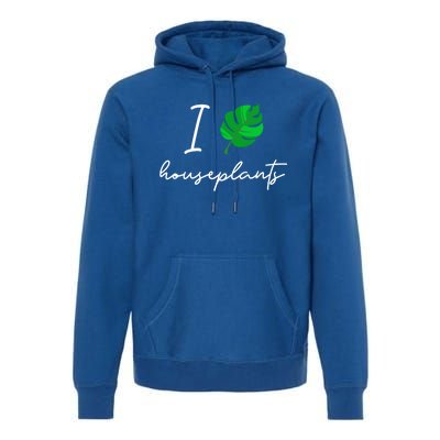 I Love Houseplants Cute Plant Lover Beautiful Botanical Gift Premium Hoodie