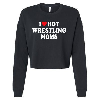 I Love Hot Wrestling Moms Groovy  Cropped Pullover Crew