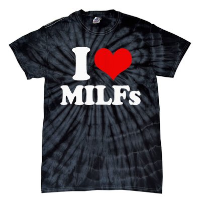 I Love Heart MILFs And Mature Sexy Tie-Dye T-Shirt