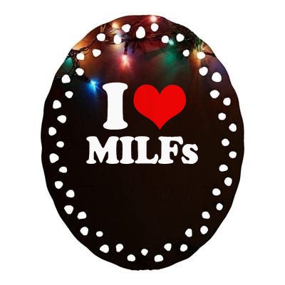 I Love Heart MILFs And Mature Sexy Ceramic Oval Ornament