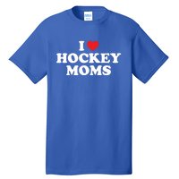 I Love Hockey Moms Funny Design Gift Tall T-Shirt