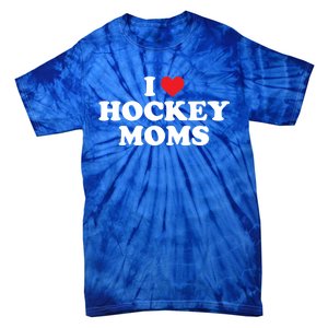 I Love Hockey Moms Funny Design Gift Tie-Dye T-Shirt